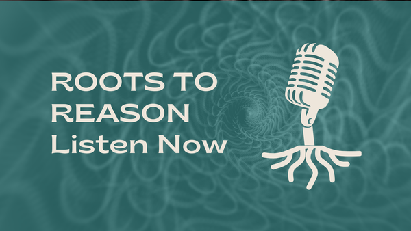Roots to Reason Launches: A New Podcast Exploring the “Why” Behind Root Cause Methods for Healing